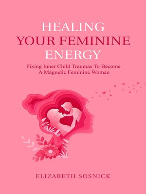 cover image of Healing Your Feminine Energy